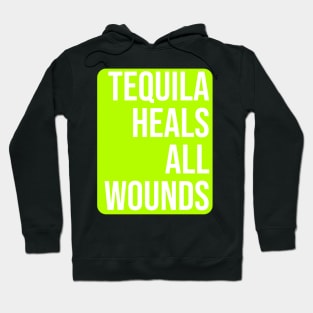 Tequila Heals All Wounds Hoodie